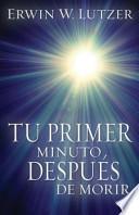 libro Tu Primer Minuto, Despues De Morir = One Minute, After You Die